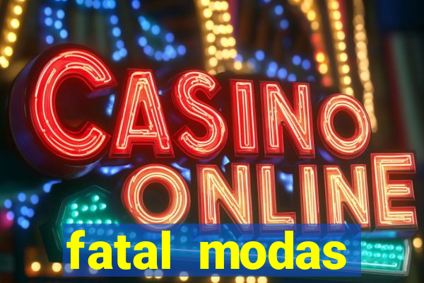 fatal modas barreiras bahia